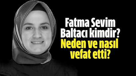 Fatma Sevim Baltacı kimdir? Fatma Sevim Baltacı neden öldü?